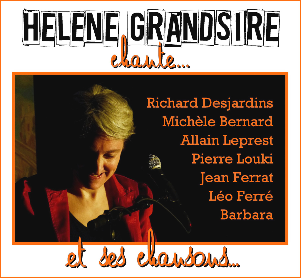Hélène Grandsire chante : Richard Desjardins, Michèle Bernard, Allain Leprest, Pierre Louki, Jean Ferrat, Léo Ferré, Barbara... ainsi que ses créations personnelles.