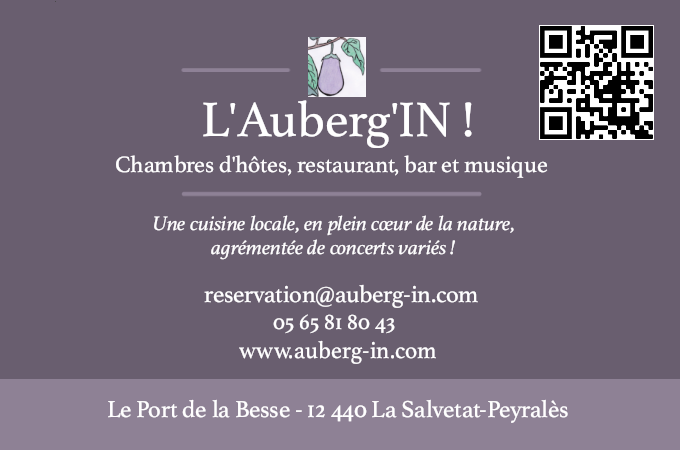 Mail : reservation@auberg-in.com / téléphone : 05 65 81 80 43